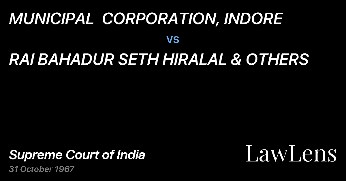 Preview image for MUNICIPAL  CORPORATION, INDORE vs. RAI BAHADUR SETH HIRALAL & OTHERS