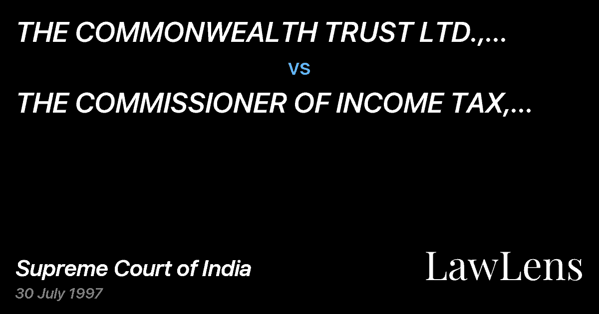 Preview image for THE COMMONWEALTH TRUST LTD., CALICUT, KERALA vs. THE COMMISSIONER OF INCOME TAX, KERALA II, ERNAKULAM