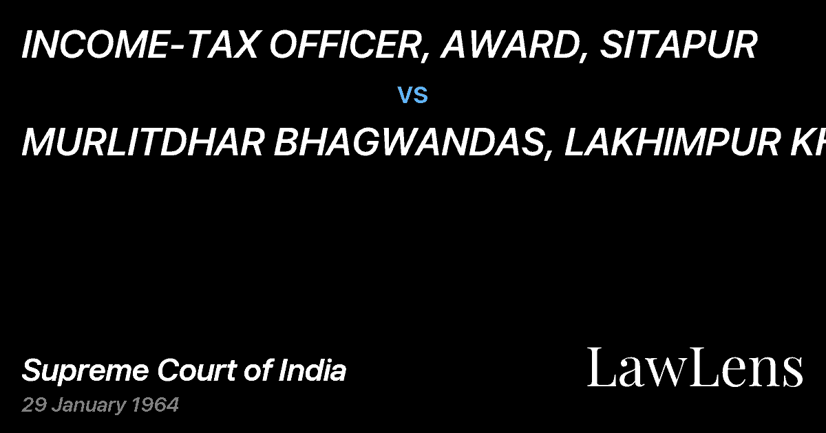 Preview image for INCOME-TAX OFFICER, AWARD, SITAPUR vs. MURLITDHAR BHAGWANDAS, LAKHIMPUR KHERI