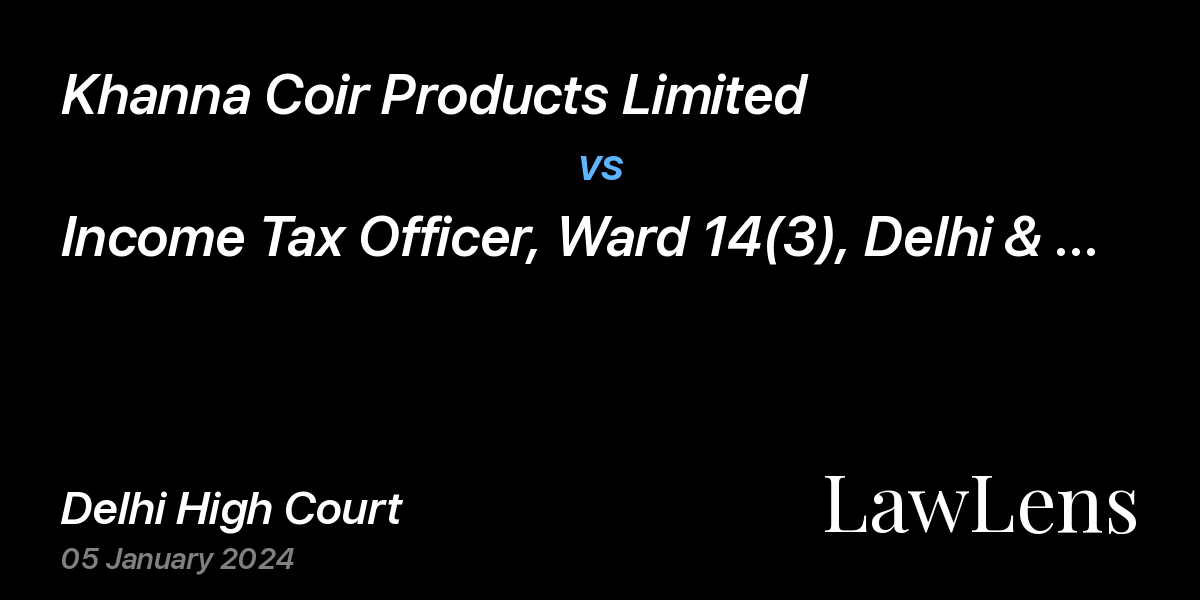 Preview image for Khanna Coir Products Limited vs. Income Tax Officer, Ward 14(3), Delhi & Ors.