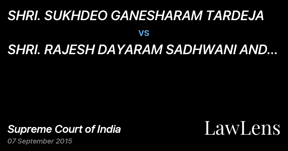 Preview image for SHRI. SUKHDEO GANESHARAM TARDEJA  vs.  SHRI. RAJESH DAYARAM SADHWANI AND ANOTHER