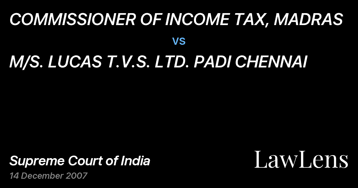 Preview image for COMMISSIONER OF INCOME TAX, MADRAS vs. M/S. LUCAS T.V.S. LTD. PADI CHENNAI