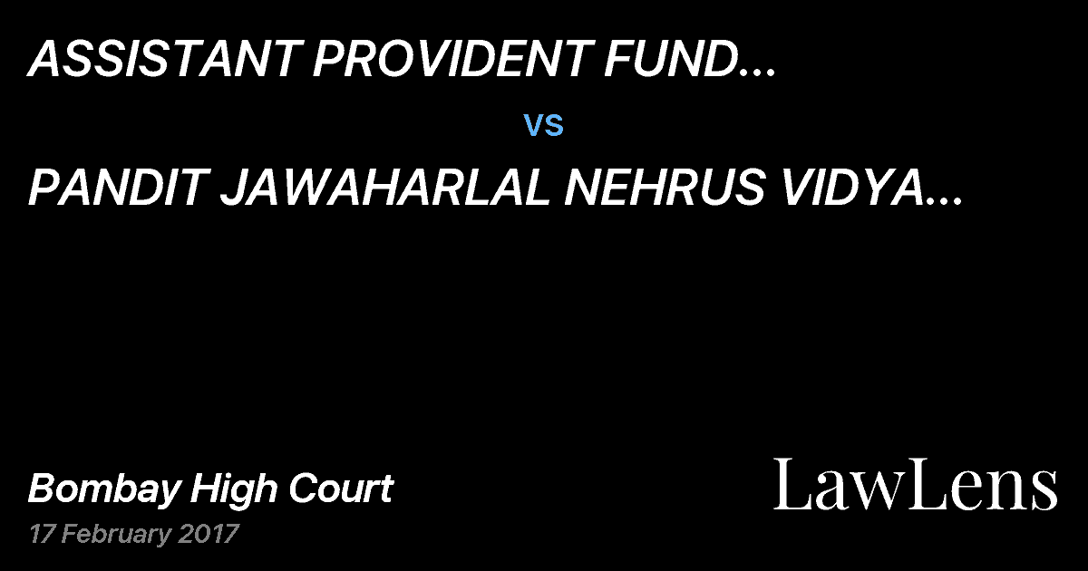 Preview image for ASSISTANT PROVIDENT FUND COMMISSIONER SUB REGIONAL OFFICE AURANGABAD  vs.  PANDIT JAWAHARLAL NEHRUS VIDYA MANDIR,SHINGNAPUR. AND OTHERS