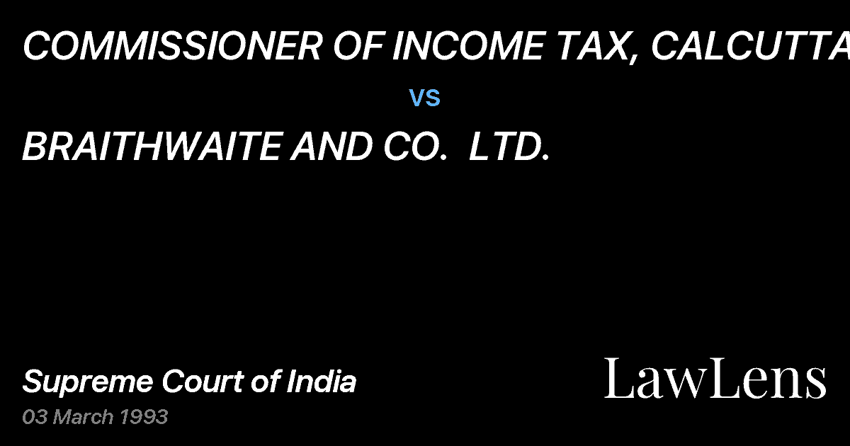 Preview image for COMMISSIONER OF INCOME TAX, CALCUTTA vs. BRAITHWAITE AND CO.  LTD.