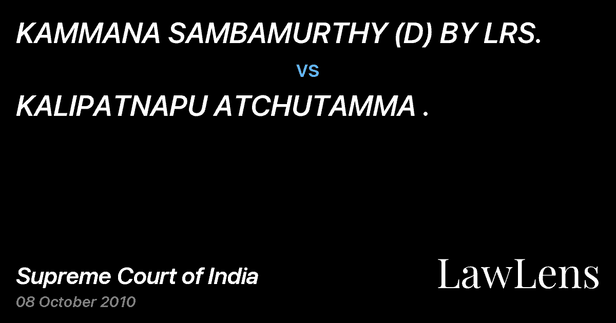 Preview image for KAMMANA SAMBAMURTHY (D) BY LRS. vs. KALIPATNAPU ATCHUTAMMA .