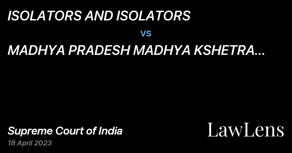 Preview image for ISOLATORS AND ISOLATORS vs. MADHYA PRADESH MADHYA  KSHETRA VIDYUT VITRAN CO.  LTD.