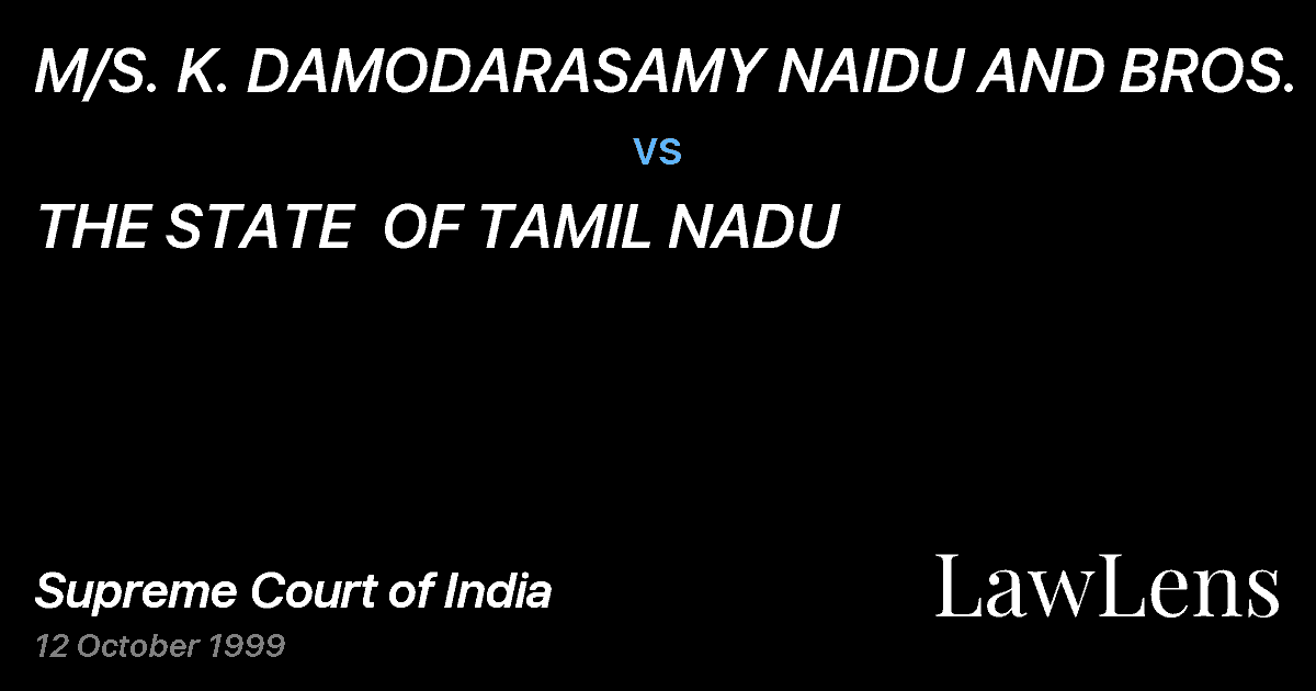 Preview image for M/S. K. DAMODARASAMY NAIDU AND BROS. vs. THE STATE  OF TAMIL NADU