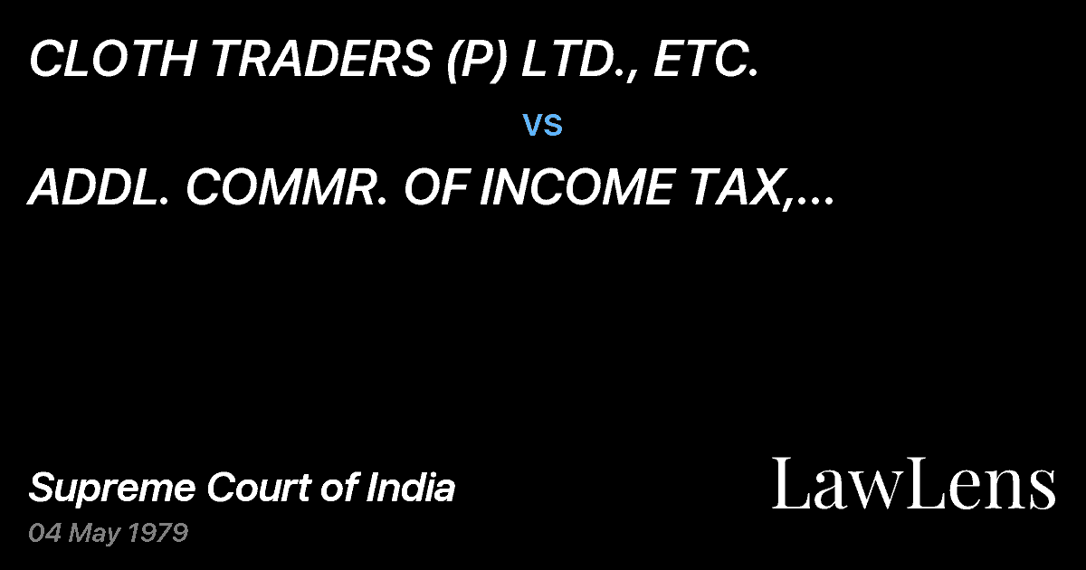 Preview image for CLOTH TRADERS (P) LTD., ETC. vs. ADDL. COMMR. OF INCOME TAX, GUJARAT-I,ETC.
