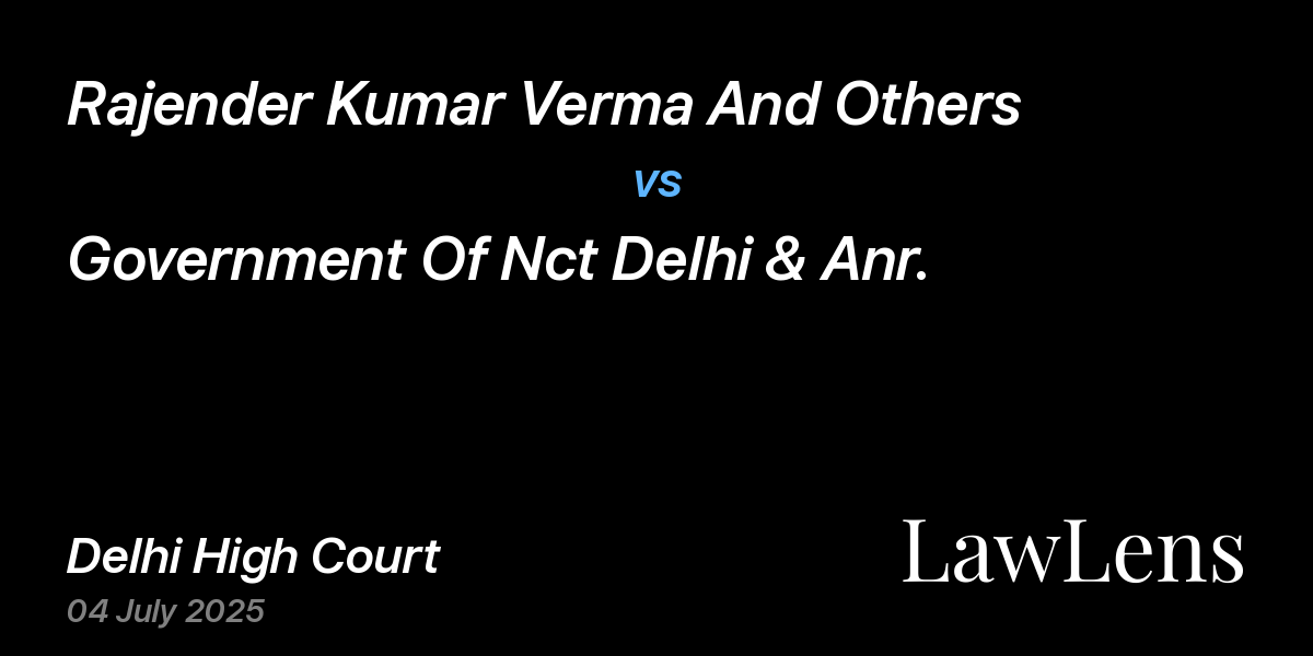 Preview image for Rajender Kumar Verma And Others vs. Government Of Nct Delhi & Anr.