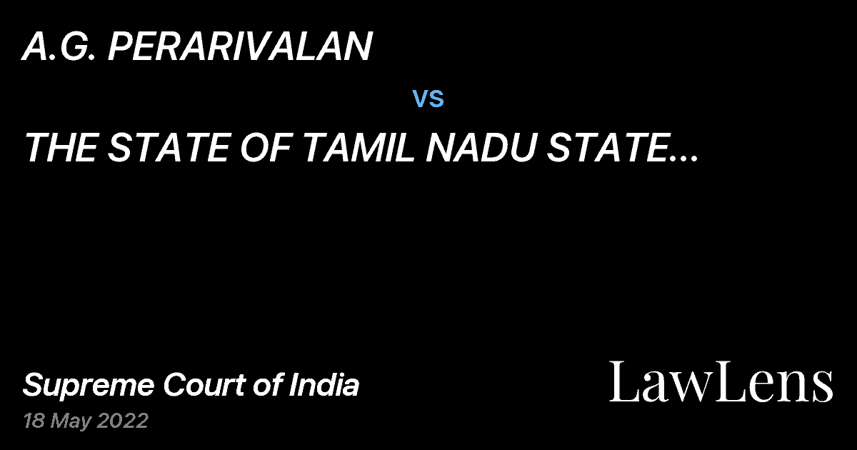 Preview image for A.G. PERARIVALAN vs. THE STATE OF TAMIL NADU STATE THROUGH SUPERINTENDENT OF POLICE AND ANR.