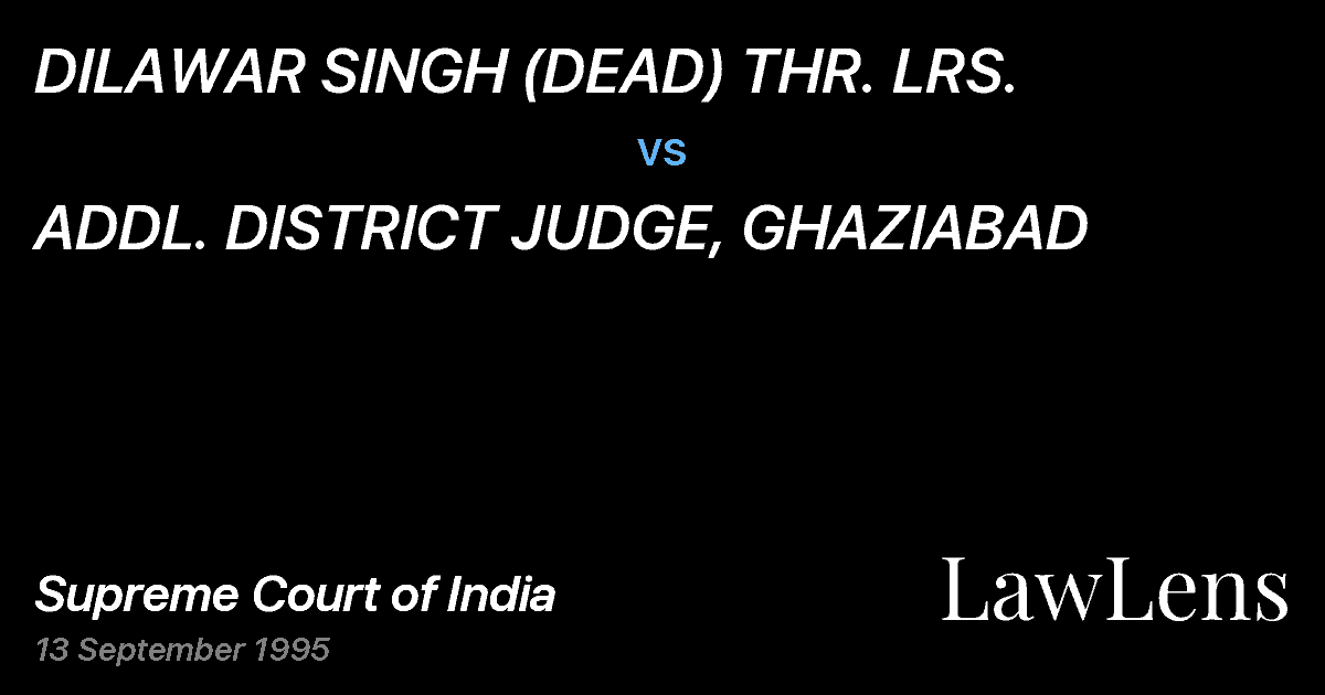 Preview image for DILAWAR SINGH (DEAD) THR. LRS. vs. ADDL. DISTRICT JUDGE, GHAZIABAD