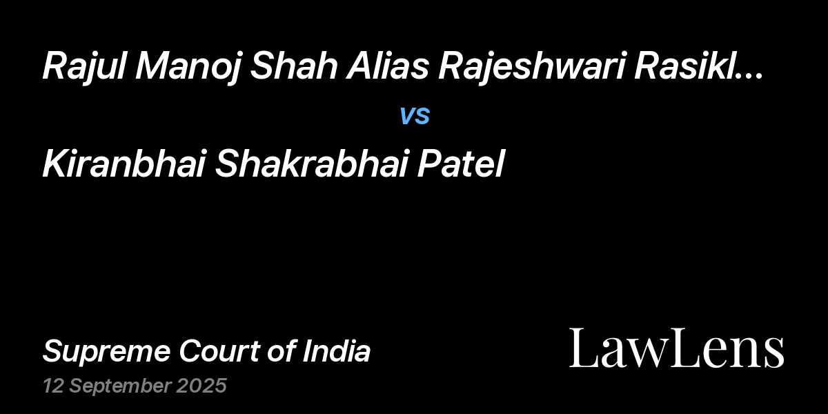Preview image for Rajul Manoj Shah Alias Rajeshwari Rasiklal Sheth vs. Kiranbhai Shakrabhai Patel
