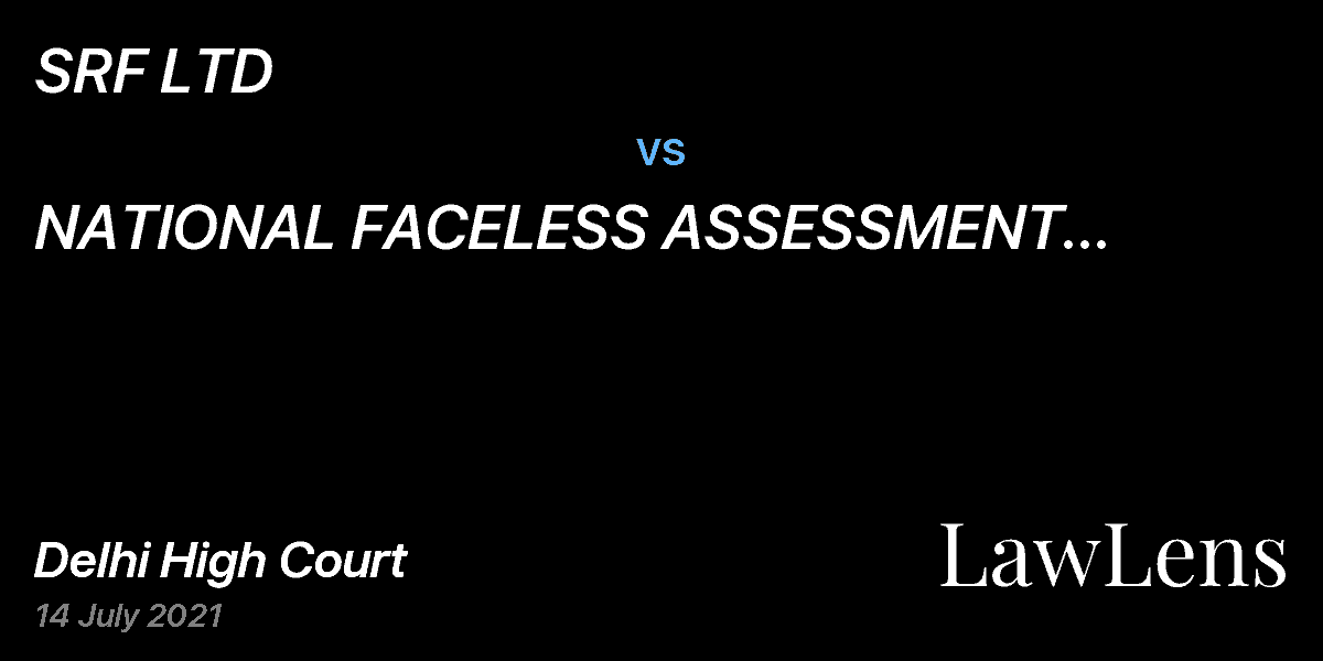Preview image for SRF LTD vs. NATIONAL FACELESS ASSESSMENT CENTRE, DELHI & ANR.