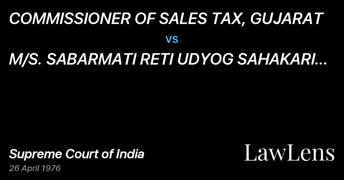 Preview image for COMMISSIONER OF SALES TAX, GUJARAT vs. M/S. SABARMATI RETI UDYOG SAHAKARI MANDALI LTD.