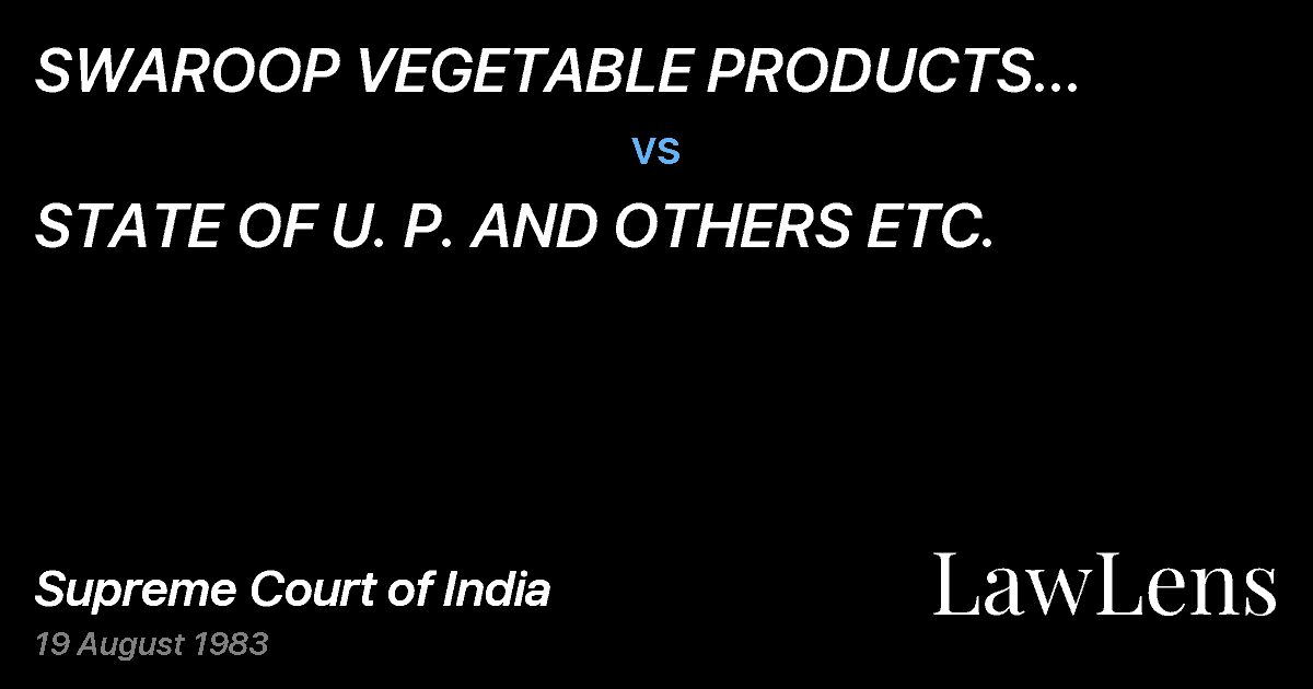Preview image for SWAROOP VEGETABLE PRODUCTS INDUSTRIES ETC, vs. STATE OF U. P. AND OTHERS ETC.
