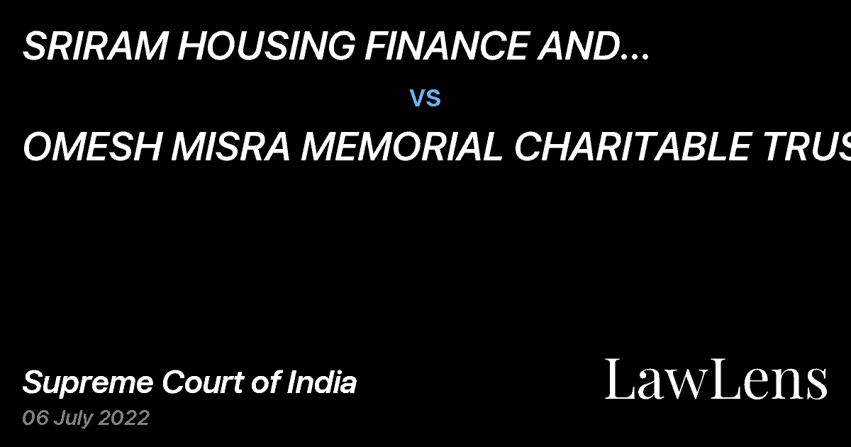 Preview image for SRIRAM HOUSING FINANCE AND INVESTMENT INDIA LIMITED vs. OMESH MISRA MEMORIAL CHARITABLE TRUST