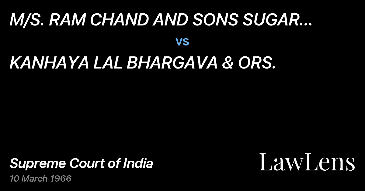 Preview image for M/S.  RAM CHAND AND SONS SUGAR MILLS PVT.  LTD. vs. KANHAYA LAL BHARGAVA & ORS.