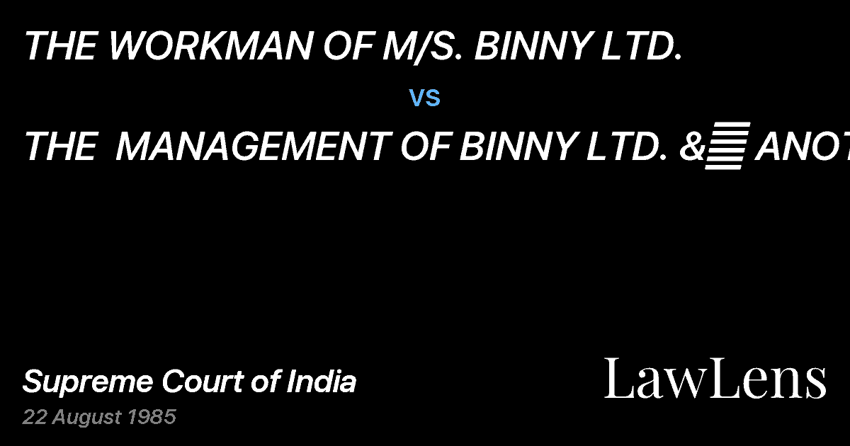 Preview image for THE WORKMAN OF M/S. BINNY LTD. vs. THE  MANAGEMENT OF BINNY LTD. &	 ANOTHER