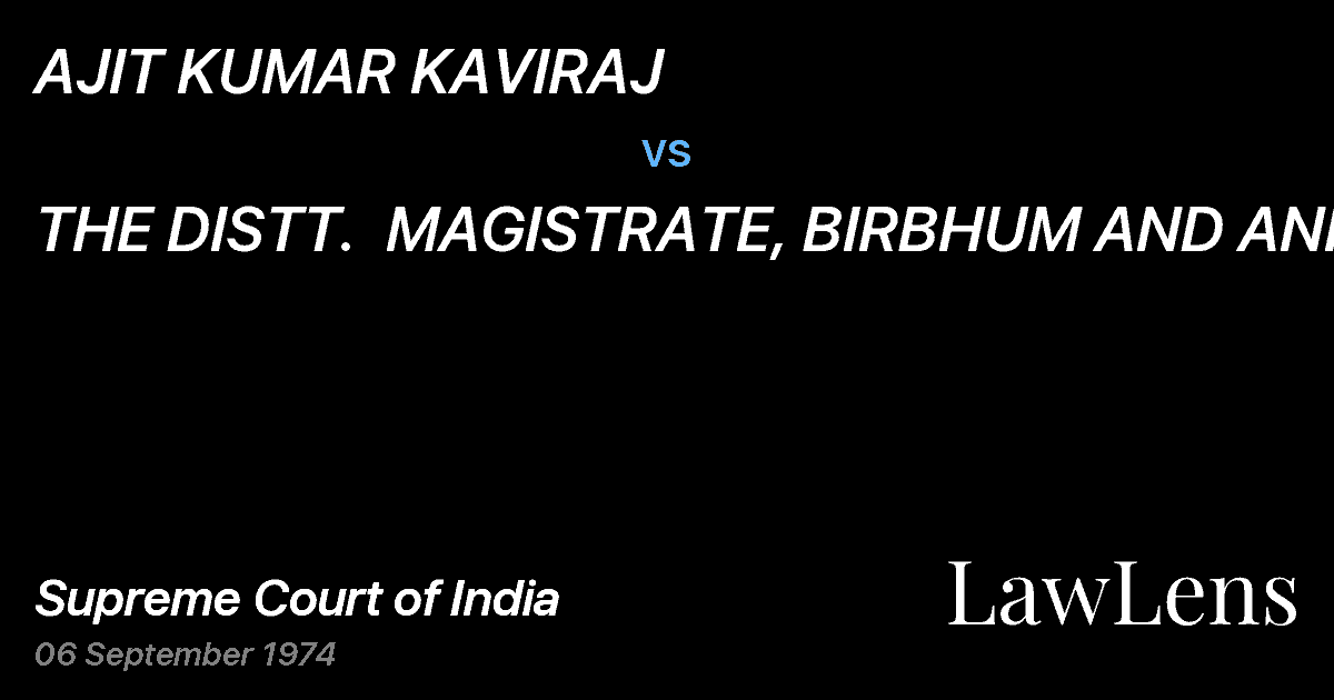 Preview image for AJIT KUMAR KAVIRAJ vs. THE DISTT.  MAGISTRATE, BIRBHUM AND ANR.