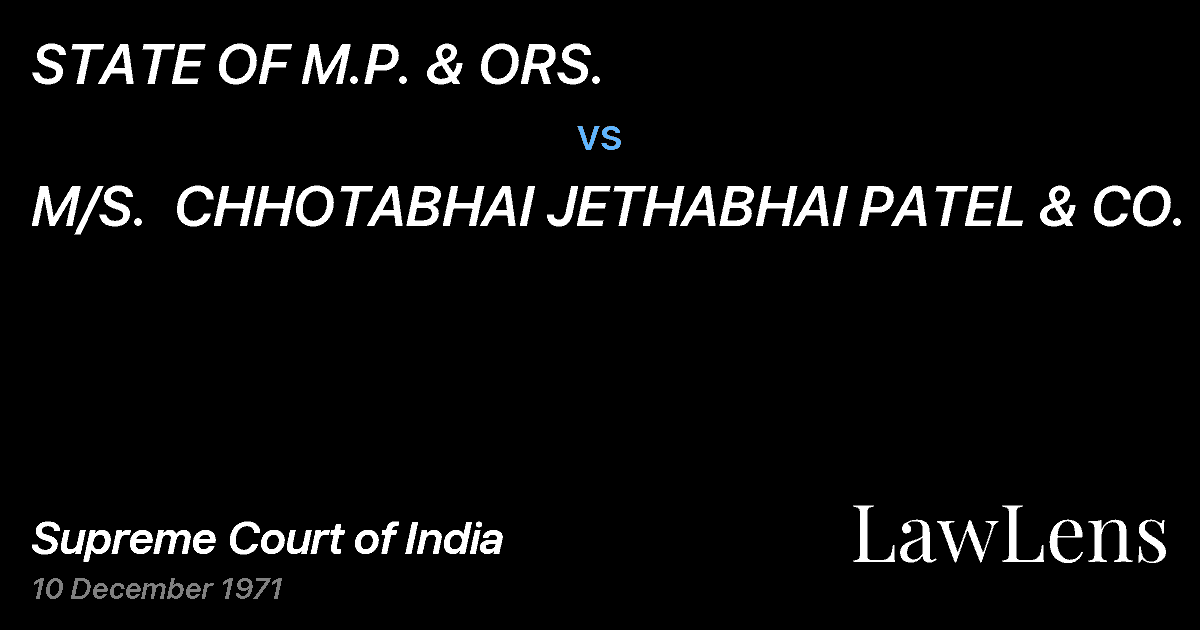 Preview image for STATE OF M.P. & ORS. vs. M/S.  CHHOTABHAI JETHABHAI PATEL & CO. &