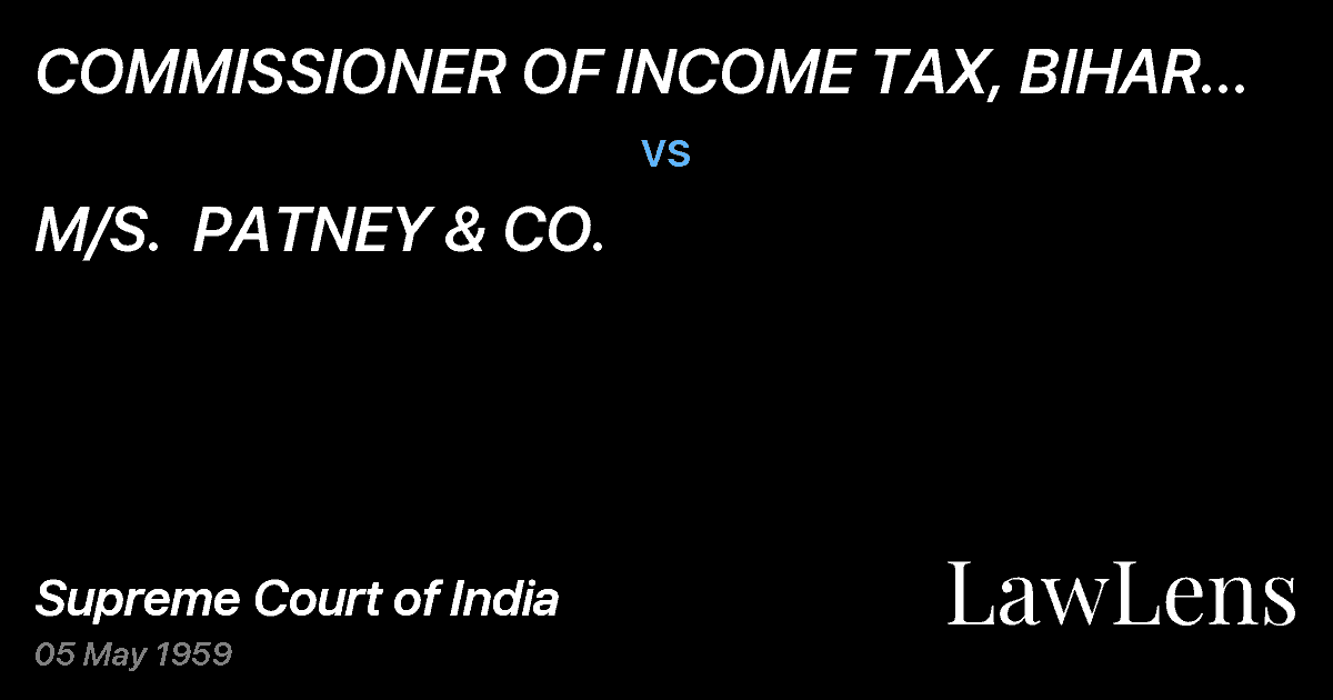 Preview image for COMMISSIONER OF INCOME TAX, BIHAR &ORISSA vs. M/S.  PATNEY & CO.