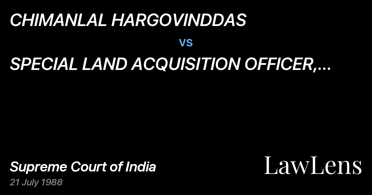 Preview image for CHIMANLAL HARGOVINDDAS vs. SPECIAL LAND ACQUISITION OFFICER, POONA, AND ANR.
