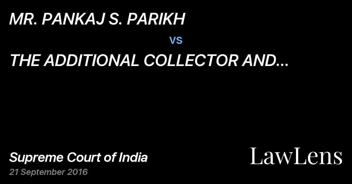 Preview image for MR. PANKAJ S. PARIKH vs. THE ADDITIONAL COLLECTOR AND COMPETENT AUTHORITY (ULC) AND 2 ORS.