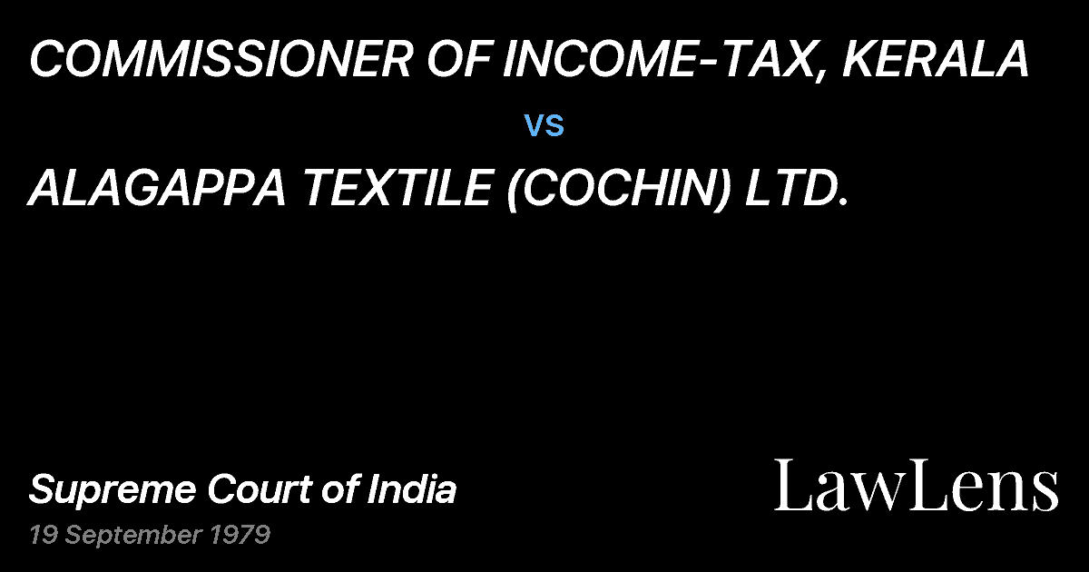 Preview image for COMMISSIONER OF INCOME-TAX, KERALA vs. ALAGAPPA TEXTILE (COCHIN) LTD.