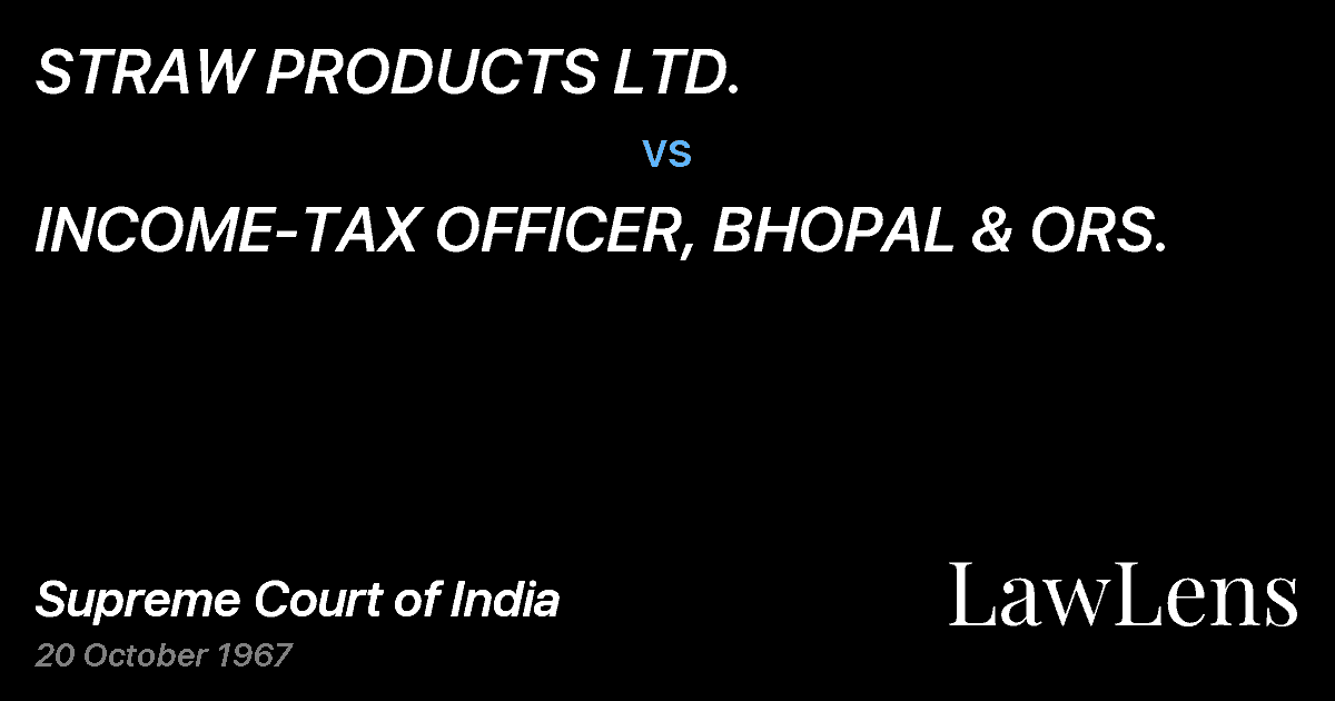 Preview image for STRAW PRODUCTS LTD. vs. INCOME-TAX OFFICER, BHOPAL & ORS.