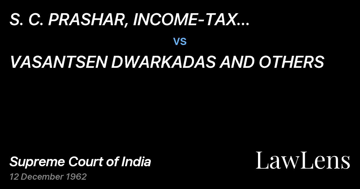 Preview image for S. C. PRASHAR, INCOME-TAX OFFICER,MARKET WARD, BOMBAY AND vs. VASANTSEN DWARKADAS AND OTHERS