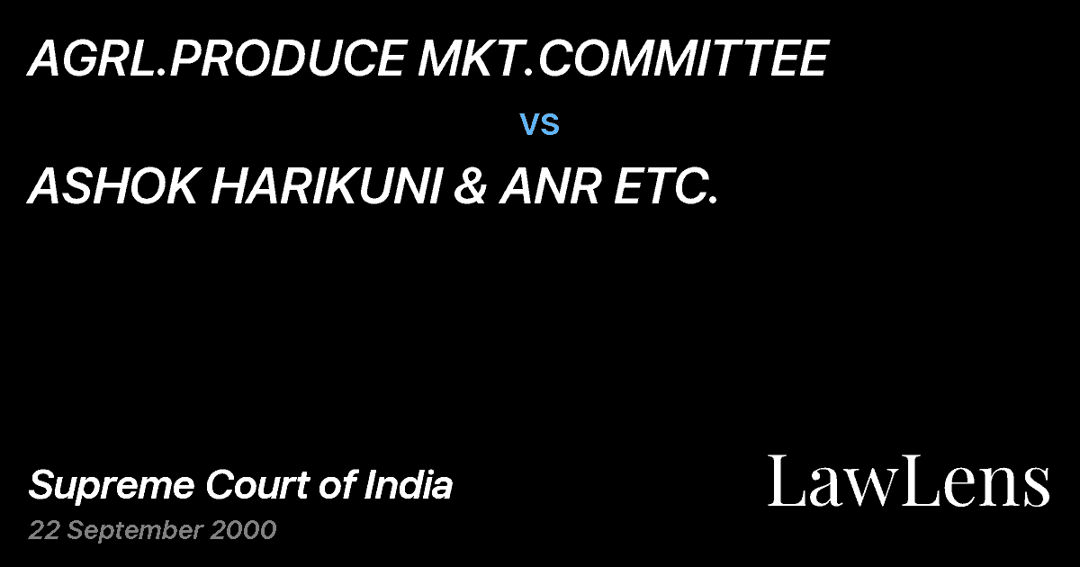 Preview image for AGRL.PRODUCE MKT.COMMITTEE vs. ASHOK HARIKUNI & ANR ETC.