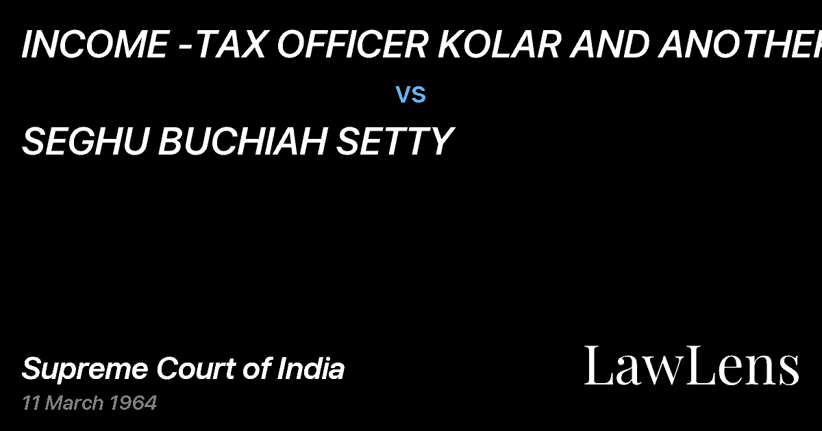 Preview image for INCOME -TAX OFFICER KOLAR AND ANOTHER vs. SEGHU BUCHIAH SETTY
