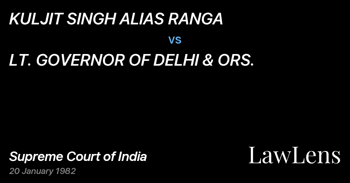 Preview image for KULJIT SINGH ALIAS RANGA vs. LT. GOVERNOR OF DELHI & ORS.