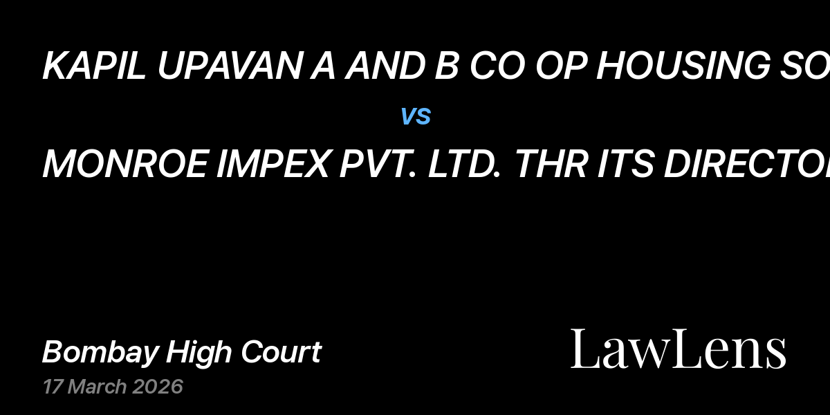 Preview image for KAPIL UPAVAN A AND B CO OP HOUSING SOC LTD. THR ITS AUTHORISED SIGNATORY vs. MONROE IMPEX PVT. LTD. THR ITS DIRECTORS  A. SHARAD D BAL...B. VRINDA SHARAD BAL