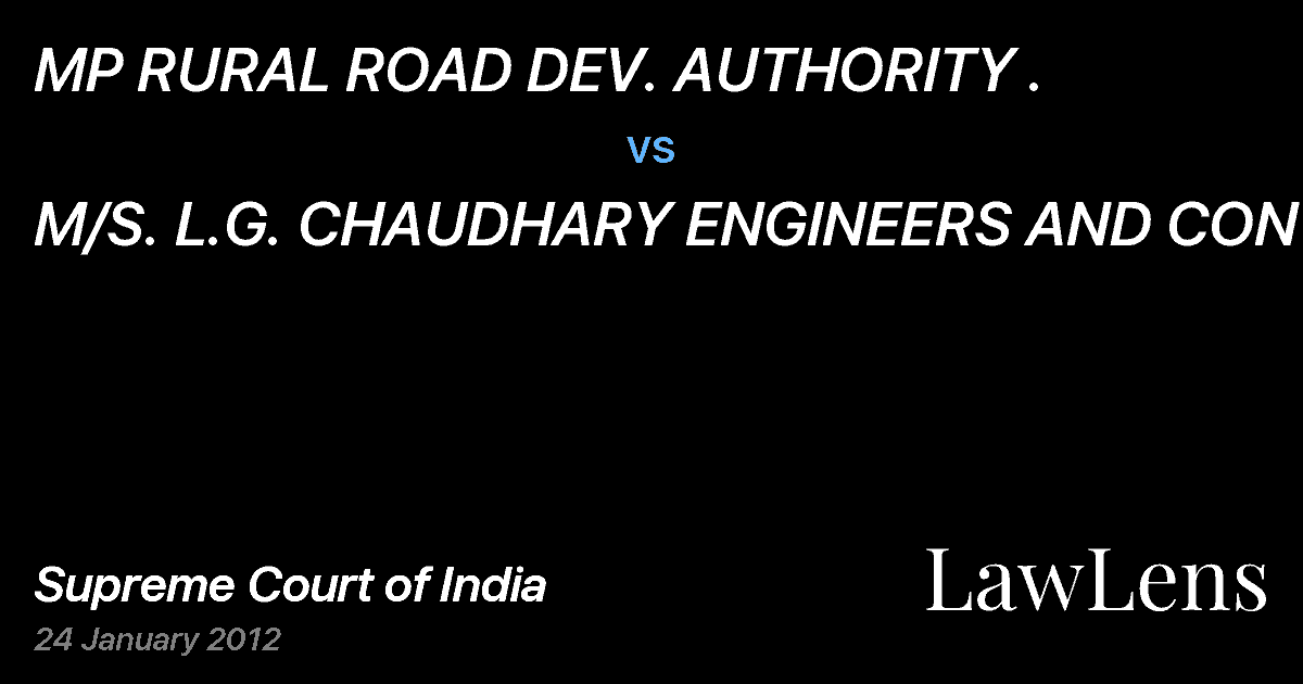 Preview image for MP RURAL ROAD DEV. AUTHORITY . vs. M/S. L.G. CHAUDHARY ENGINEERS AND CONT.