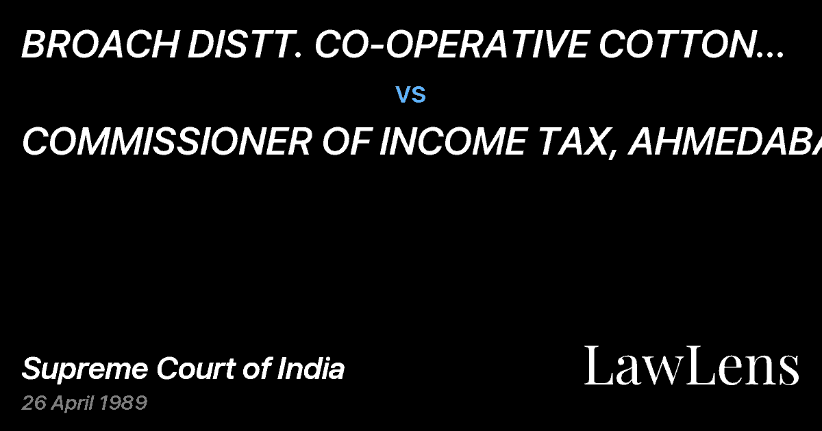 Preview image for BROACH DISTT. CO-OPERATIVE COTTON SALESGINNING & PRESSING S vs. COMMISSIONER OF INCOME TAX, AHMEDABAD.
