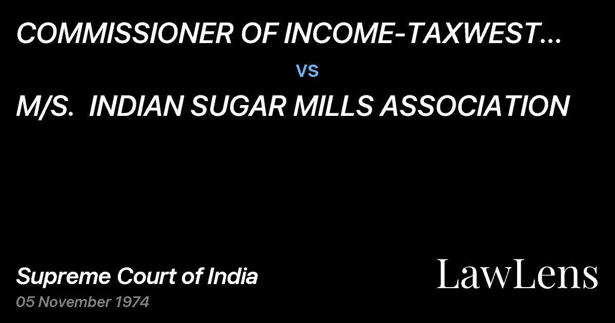 Preview image for COMMISSIONER OF INCOME-TAXWEST BENGAL-III, CALCUTTA vs. M/S.  INDIAN SUGAR MILLS ASSOCIATION