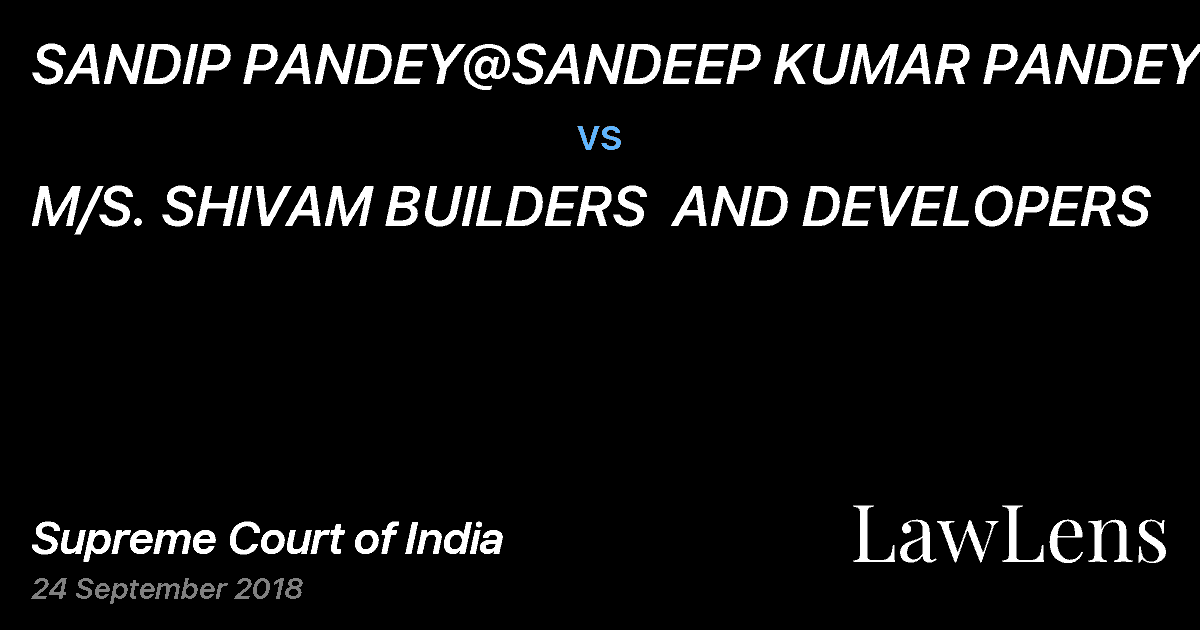 Preview image for SANDIP PANDEY@SANDEEP KUMAR PANDEY vs. M/S. SHIVAM BUILDERS  AND DEVELOPERS