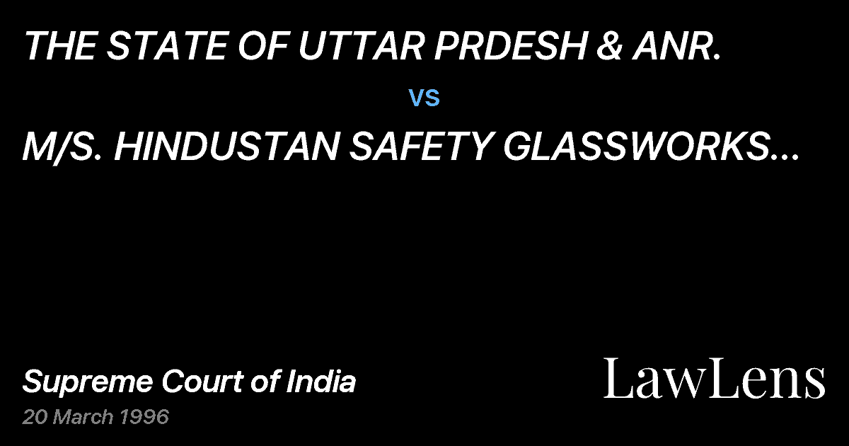 Preview image for THE STATE OF UTTAR PRDESH & ANR. vs. M/S. HINDUSTAN SAFETY GLASSWORKS (P) LTD.