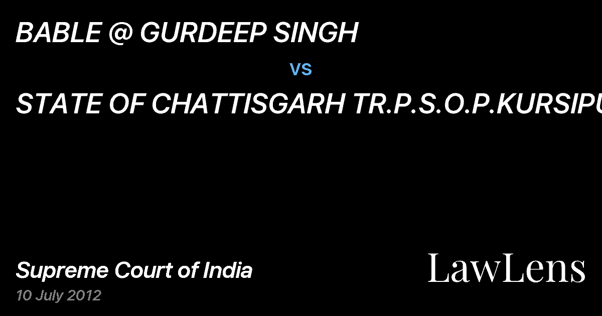 Preview image for BABLE @ GURDEEP SINGH vs. STATE OF CHATTISGARH TR.P.S.O.P.KURSIPUR