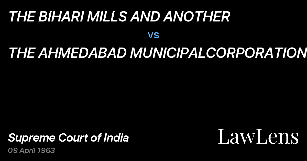Preview image for THE BIHARI MILLS AND ANOTHER vs. THE AHMEDABAD MUNICIPALCORPORATION