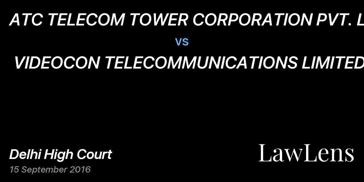 Preview image for ATC TELECOM TOWER CORPORATION PVT. LTD.  vs.  VIDEOCON TELECOMMUNICATIONS LIMITED
