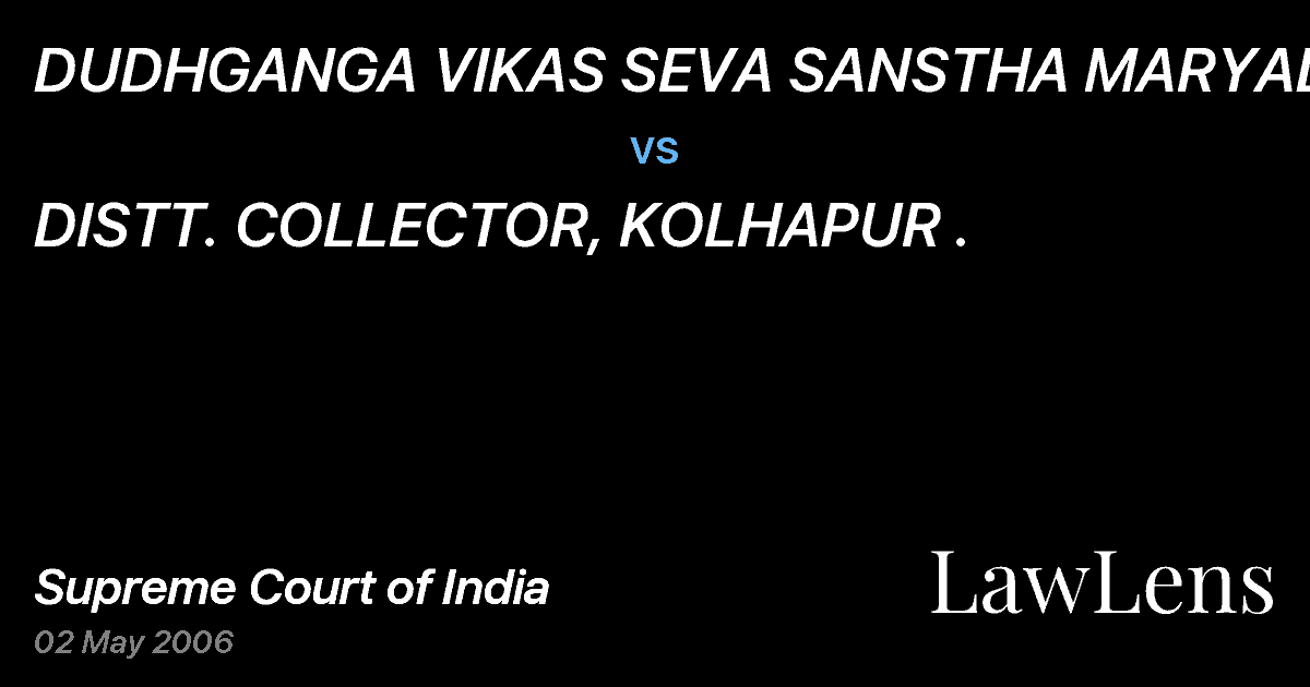 Preview image for DUDHGANGA VIKAS SEVA SANSTHA MARYADIT vs. DISTT. COLLECTOR, KOLHAPUR .