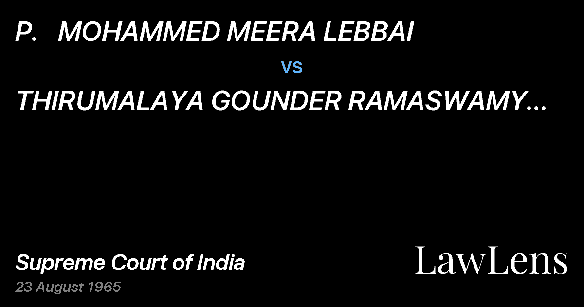 Preview image for P.   MOHAMMED MEERA LEBBAI vs. THIRUMALAYA GOUNDER RAMASWAMY GOUNDER AND OTHERS