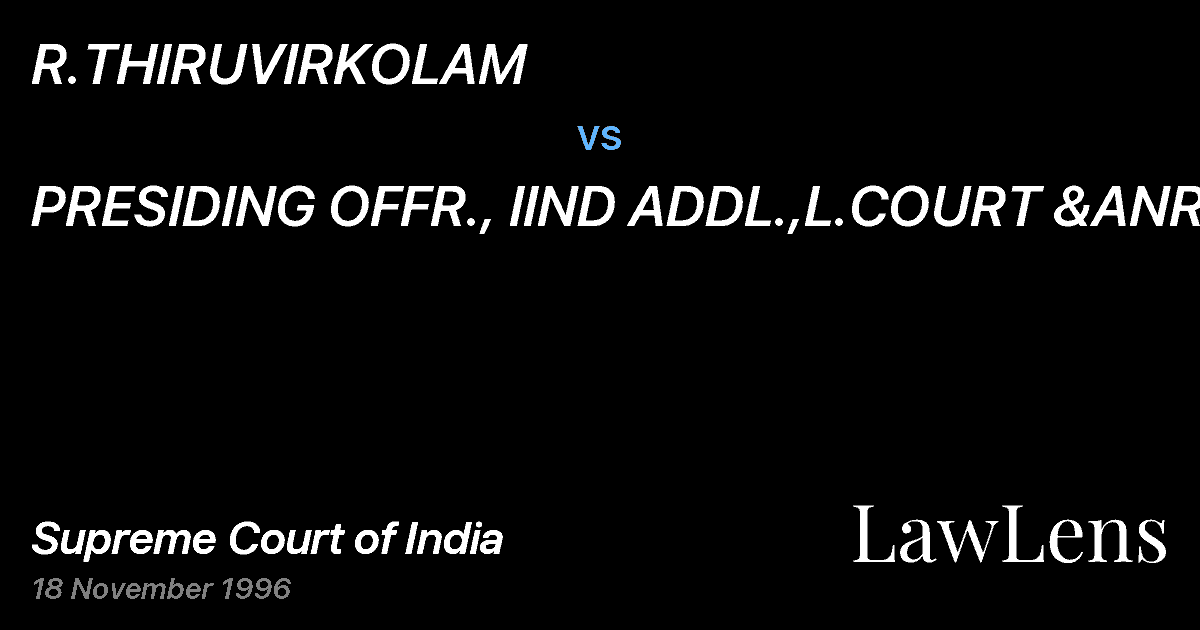 Preview image for R.THIRUVIRKOLAM vs. PRESIDING OFFR., IIND ADDL.,L.COURT &ANR