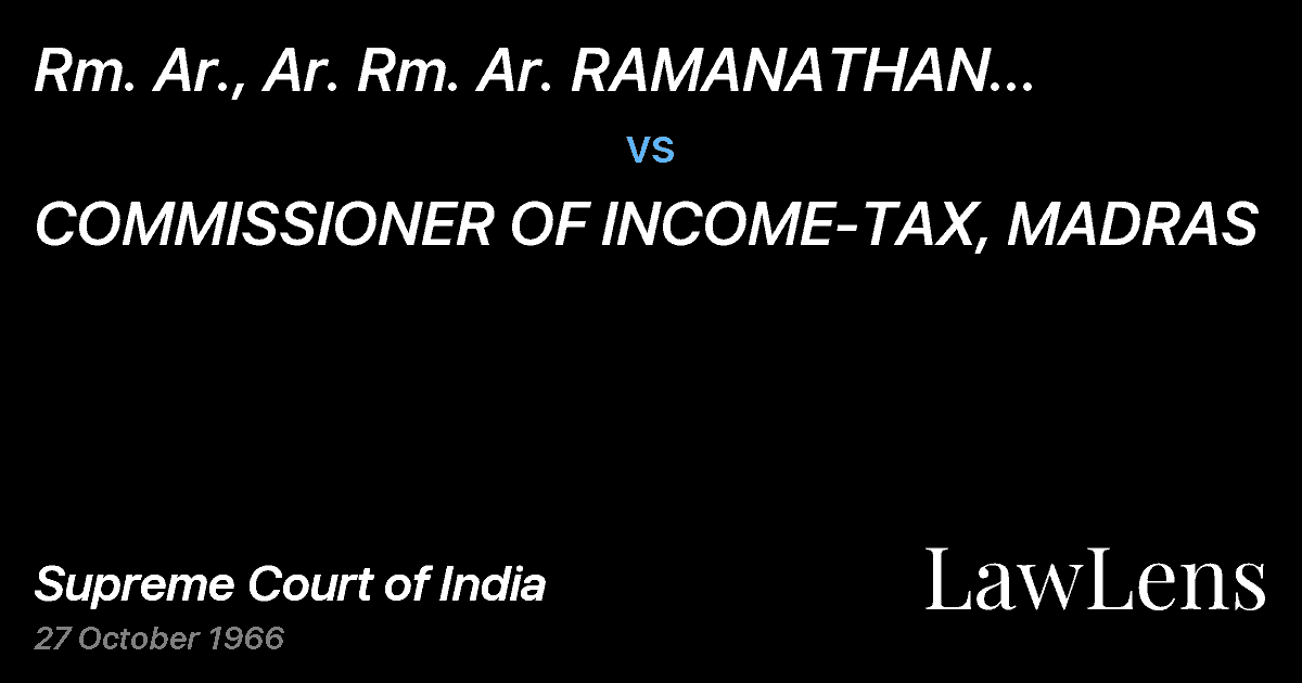 Preview image for Rm. Ar., Ar.  Rm.  Ar.	RAMANATHAN CHETTIAR vs. COMMISSIONER OF INCOME-TAX, MADRAS