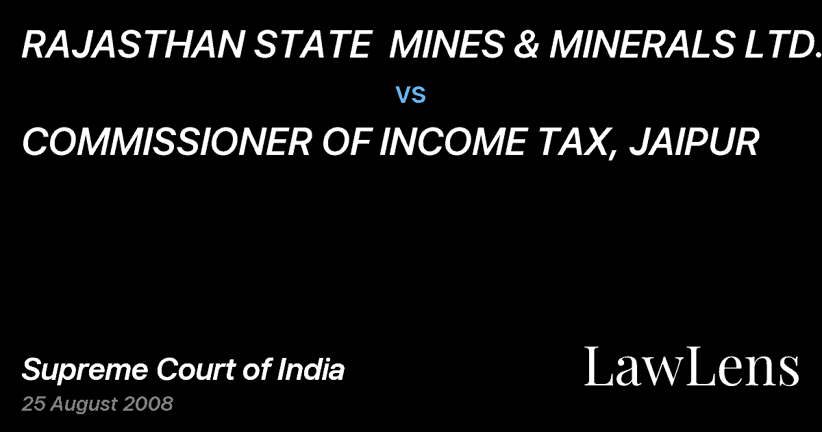 Preview image for RAJASTHAN STATE  MINES & MINERALS LTD. vs. COMMISSIONER OF INCOME TAX, JAIPUR