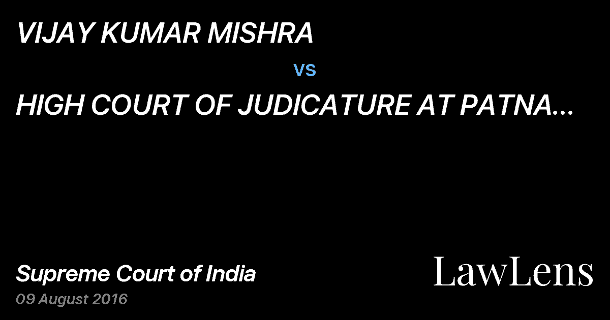 Preview image for VIJAY KUMAR MISHRA vs. HIGH COURT OF JUDICATURE AT PATNA TO AND ORS