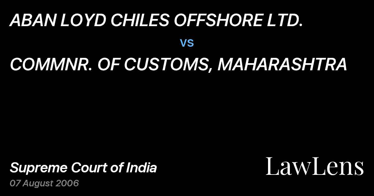 Preview image for ABAN LOYD CHILES OFFSHORE LTD. vs. COMMNR. OF CUSTOMS, MAHARASHTRA