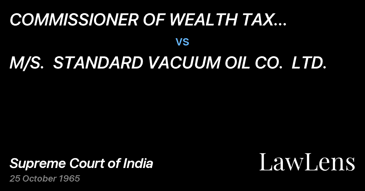 Preview image for COMMISSIONER OF WEALTH TAX (CENTRAL)CALCUTTA vs. M/S.  STANDARD VACUUM OIL CO.  LTD.